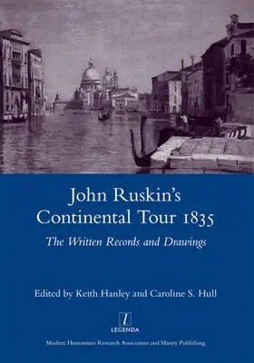 Podróż kontynentalna Johna Ruskina w 1835 roku: Zapiski i rysunki - John Ruskin's Continental Tour 1835: The Written Records and Drawings