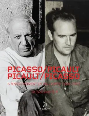 Picasso / Picault, Picault / Picasso: Magiczny moment w Vallauris 1948-1953 - Picasso / Picault, Picault / Picasso: A Magic Moment in Vallauris 1948-1953