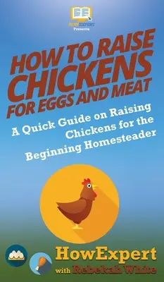 Jak hodować kurczaki na jajka i mięso: Krótki przewodnik po hodowli kurczaków dla początkujących farmerów - How to Raise Chickens for Eggs and Meat: A Quick Guide on Raising Chickens for the Beginning Homesteader