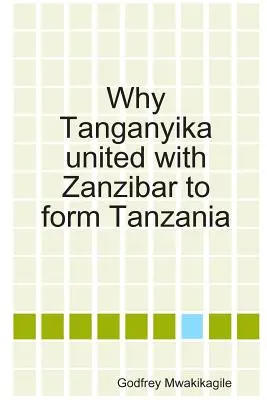 Dlaczego Tanganika zjednoczyła się z Zanzibarem, tworząc Tanzanię? - Why Tanganyika united with Zanzibar to form Tanzania