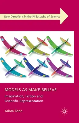Models as Make-Believe: Wyobraźnia, fikcja i reprezentacja naukowa - Models as Make-Believe: Imagination, Fiction and Scientific Representation