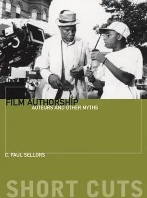 Autorstwo filmowe: Autorzy i inne mity - Film Authorship: Auteurs and Other Myths