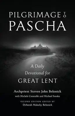 Pielgrzymka do Paschy: codzienne nabożeństwo na Wielki Post - Pilgrimage to Pascha: A Daily Devotional for Great Lent