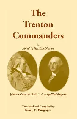 Dowódcy z Trenton: Johann Gottlieb Rall i George Washington, jak odnotowano w pamiętnikach heskich - The Trenton Commanders: Johann Gottlieb Rall and George Washington, as Noted in Hessian Diaries