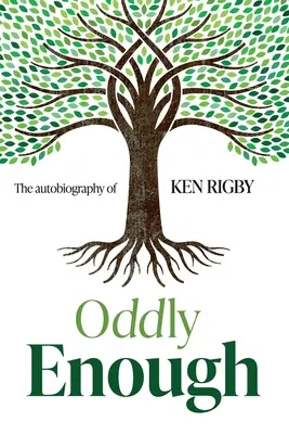 Oddly Enough: Autobiografia Kena Rigby'ego - Oddly Enough: The Autobiography of Ken Rigby