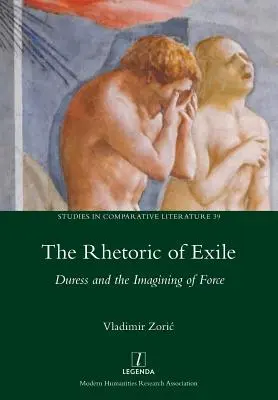 Retoryka wygnania: Przymus i wyobrażenie siły - Rhetoric of Exile: Duress and the Imagining of Force