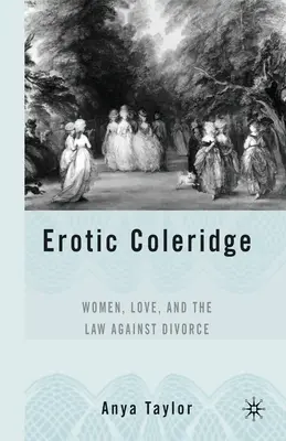 Erotyczny Coleridge: Kobiety, miłość i prawo przeciw rozwodom - Erotic Coleridge: Women, Love and the Law Against Divorce