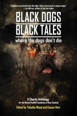 Czarne psy, czarne opowieści - gdzie psy nie umierają: antologia charytatywna dla Fundacji Zdrowia Psychicznego Nowej Zelandii - Black Dogs, Black Tales - Where the Dogs Don't Die: A Charity Anthology for the Mental Health Foundation of New Zealand