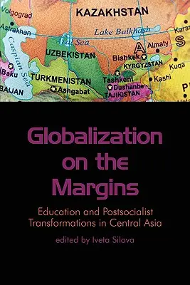 Globalizacja na marginesach: Edukacja i postsocjalistyczne przemiany w Azji Środkowej - Globalization on the Margins: Education and Postsocialist Transformations in Central Asia