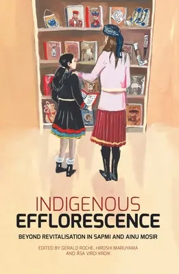 Rdzenny wykwit: Poza rewitalizacją w Sapmi i Ainu Mosir - Indigenous Efflorescence: Beyond Revitalisation in Sapmi and Ainu Mosir