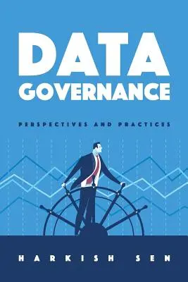 Zarządzanie danymi: Perspektywy i praktyka - Data Governance: Perspectives and Practices