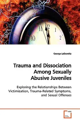 Trauma i dysocjacja wśród nieletnich wykorzystywanych seksualnie - Trauma and Dissociation Among Sexually Abusive Juveniles