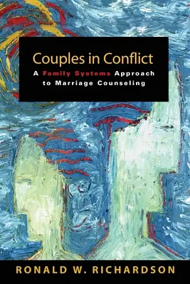 Pary w konflikcie: Podejście do poradnictwa małżeńskiego oparte na systemach rodzinnych - Couples in Conflict: A Family Systems Approach to Marriage Counseling