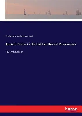 Starożytny Rzym w świetle najnowszych odkryć: Wydanie siódme - Ancient Rome in the Light of Recent Discoveries: Seventh Edition