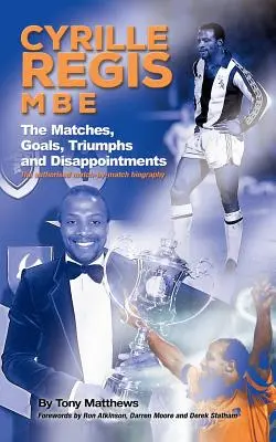 Cyrille Regis MBE: Mecze, gole, triumfy i rozczarowania - Cyrille Regis MBE: The Matches, Goals, Triumphs and Disappointments