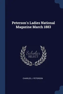 Peterson's Ladies National Magazine marzec 1883 r. - Peterson's Ladies National Magazine March 1883
