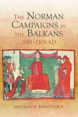 Kampanie normańskie na Bałkanach, 1081-1108 - The Norman Campaigns in the Balkans, 1081-1108