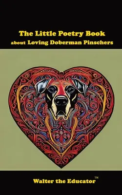 Mała książka poetycka o kochaniu pinczerów dobermańskich - The Little Poetry Book about Loving Doberman Pinschers