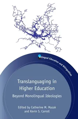 Tłumaczenie w szkolnictwie wyższym: Poza jednojęzycznymi ideologiami - Translanguaging in Higher Education: Beyond Monolingual Ideologies