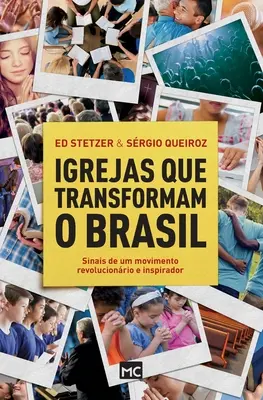 Igrejas que transformam o Brasil: Sinais de um movimento revolucionrio e insprador - Igrejas que transformam o Brasil: Sinais de um movimento revolucionrio e inspirador