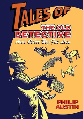 Opowieści starego detektywa: I inne wielkie kłamstwa - Tales of The Old Detective: And Other Big Fat Lies