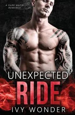 Nieoczekiwana przejażdżka: mroczny romans mafijny - Unexpected Ride: A Dark Mafia Romance