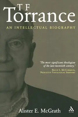 T. F. Torrance: Biografia intelektualna - T. F. Torrance: An Intellectual Biography