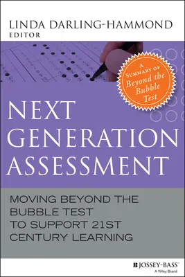 Ocena nowej generacji: Wyjście poza test bąbelkowy w celu wspierania uczenia się na miarę XXI wieku - Next Generation Assessment: Moving Beyond the Bubble Test to Support 21st Century Learning