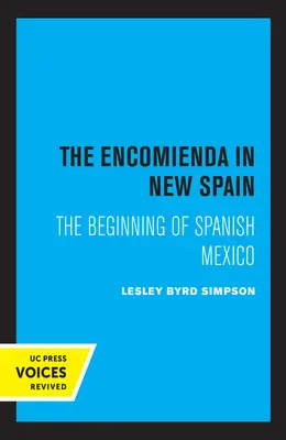 Encomienda w Nowej Hiszpanii: Początek hiszpańskiego Meksyku - The Encomienda in New Spain: The Beginning of Spanish Mexico