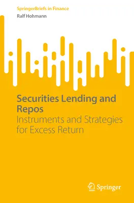 Pożyczki papierów wartościowych i repo: Instrumenty i strategie nadmiernego zwrotu - Securities Lending and Repos: Instruments and Strategies for Excess Return