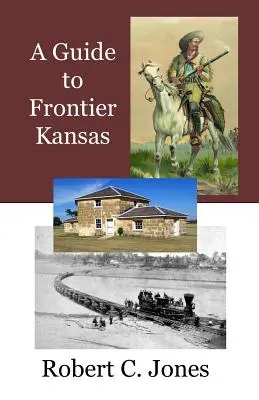 Przewodnik po granicznym Kansas - A Guide to Frontier Kansas