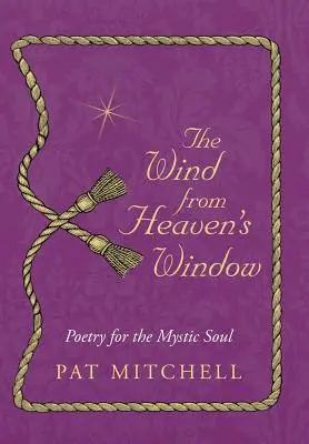 Wiatr z okna niebios: Poezja dla mistycznej duszy - The Wind from Heaven's Window: Poetry for the Mystic Soul