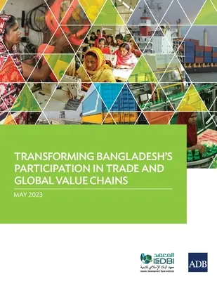 Przekształcenie udziału Bangladeszu w handlu i globalnych łańcuchach wartości - Transforming Bangladesh's Participation in Trade and Global Value Chains