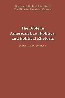 Biblia w amerykańskim prawie, polityce i retoryce politycznej - The Bible in American Law, Politics, and Political Rhetoric
