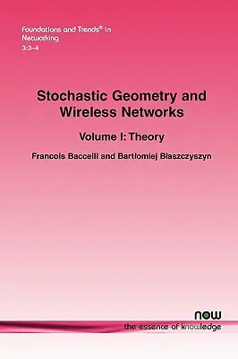 Geometria stochastyczna i sieci bezprzewodowe: Tom I Teoria - Stochastic Geometry and Wireless Networks: Volume I Theory