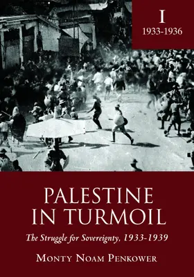 Palestyna w chaosie: Walka o suwerenność, 1933-1939 (tom I) - Palestine in Turmoil: The Struggle for Sovereignty, 1933-1939 (Vol. I)