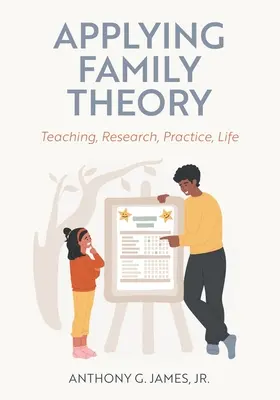 Zastosowanie teorii rodziny: Nauczanie, badania, praktyka, życie - Applying Family Theory: Teaching, Research, Practice, Life