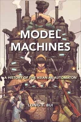 Model Machines: Historia azjatyckich automatów - Model Machines: A History of the Asian as Automaton