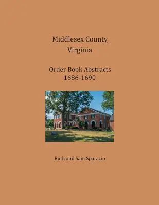 Hrabstwo Middlesex, Virginia, streszczenia ksiąg zamówień 1686-1690 - Middlesex County, Virginia Order Book Abstracts 1686-1690