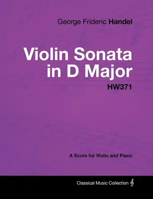 George Frideric Handel - Sonata skrzypcowa D-dur - HW371 - Partytura na skrzypce i fortepian - George Frideric Handel - Violin Sonata in D Major - HW371 - A Score for Violin and Piano