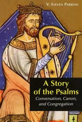 Historia Psalmów: Rozmowa, kanon i zgromadzenie - A Story of the Psalms: Conversation, Canon, and Congregation