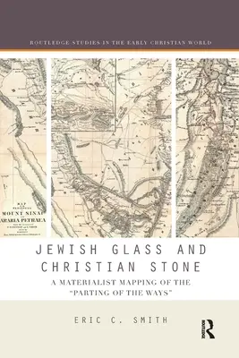 Żydowskie szkło i chrześcijański kamień: Materialistyczne mapowanie rozejścia się dróg - Jewish Glass and Christian Stone: A Materialist Mapping of the Parting of the Ways