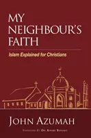 Wiara mojego sąsiada: Islam wyjaśniony dla chrześcijan - My Neighbour's Faith: Islam Explained for Christians