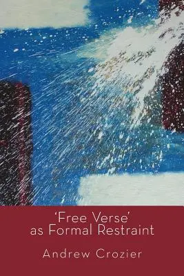 „Free Verse” jako formalne ograniczenie - 'Free Verse' as Formal Restraint