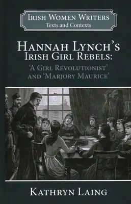 Hannah Lynch's Irish Girl Rebels: „Dziewczyna rewolucjonistka” i ”Marjory Maurice - Hannah Lynch's Irish Girl Rebels: 'a Girl Revolutionist' and 'marjory Maurice'