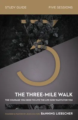 The Three-Mile Walk Bible Study Guide: Odwaga, której potrzebujesz, by żyć życiem, jakiego pragnie dla ciebie Bóg - The Three-Mile Walk Bible Study Guide: The Courage You Need to Live the Life God Wants for You