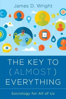 Klucz do (prawie) wszystkiego: socjologia dla każdego z nas - The Key to (Almost) Everything: Sociology for All of Us