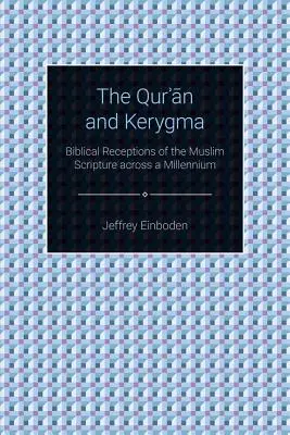 Koran i kerygmat: biblijne postrzeganie muzułmańskiego Pisma Świętego na przestrzeni tysiąclecia - The Quran and Kerygma: Biblical Receptions of the Muslim Scripture across a Millennium