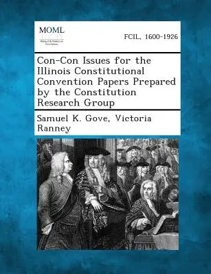 Zagadnienia Konwencji Konstytucyjnej Illinois Dokumenty przygotowane przez Grupę Badawczą Konstytucji - Con-Con Issues for the Illinois Constitutional Convention Papers Prepared by the Constitution Research Group