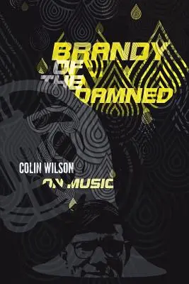 Brandy potępionych: Colin Wilson o muzyce - Brandy of the Damned: Colin Wilson on Music